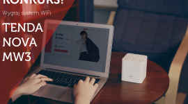 Baw się z Tendą i wygraj system WiFi Tenda Nova MW3! LIFESTYLE, IT i technologie - Tenda, wiodący dostawca rozwiązań sieciowych, organizuje konkurs, w którym można wygrać system WiFi Tenda Nova MW3.