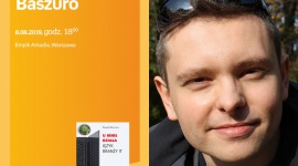 Paweł Baszuro | Empik Arkadia LIFESTYLE, IT i technologie - 8 sierpnia Paweł Baszuro objaśni zainteresowanym podstawy języka IT oraz podzieli się wiedzą z dziedziny znanej tylko zajawkowiczom i specjalistom z branży informatycznej.