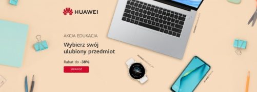 Atrakcyjna oferta na huawei.pl z okazji rozpoczęcia szkoły